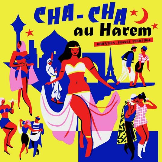 Cha Cha Au Harem: Orientica. France 1960-1964 - Vinile LP