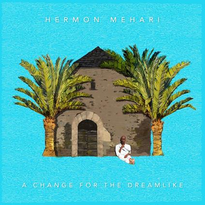 A Change for the Dreamlike - Vinile LP di Hermon Mehari
