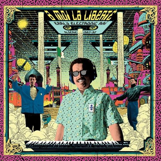 A Moi La Liberte - Early Electronic Rai - Vinile LP