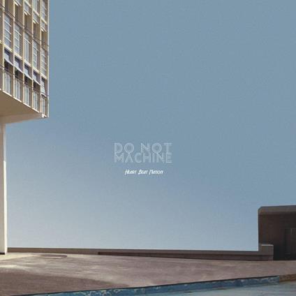 Heart Beat Nation - Vinile LP di Do Not Machine