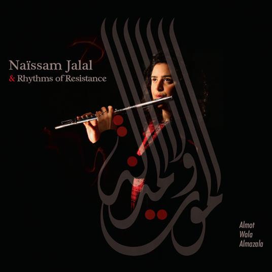 Almot Wala Amazala - CD Audio di Naissam Jalal,Rhythms Of Resistance