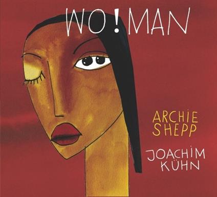Wo!Man - CD Audio di Archie Shepp,Joachim Kuhn