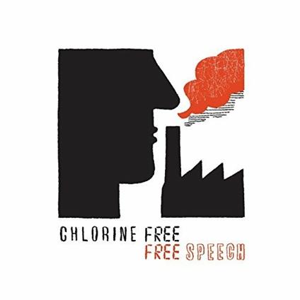 Free Speech - CD Audio di Chlorine Free