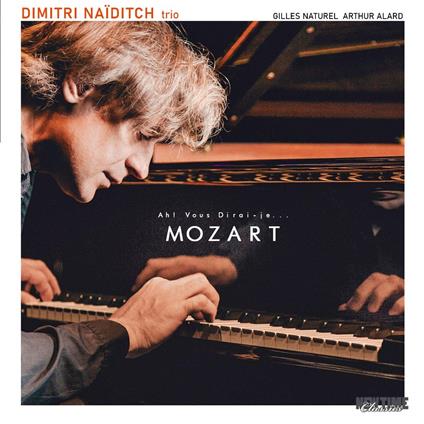 Ah! Vous Dirai - Je...Mozart - CD Audio di Dimitri Naiditsch