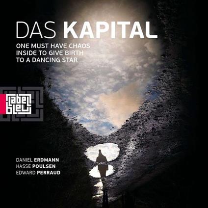 One Must Have Chaos Inside To Give Birth - CD Audio di Das Kapital