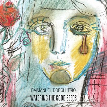 Watering The Good Seeds - CD Audio di Emmanuel Borghi