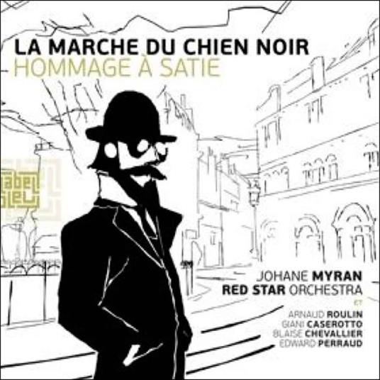 La Marche Du Chien Noir (Hommage A Satie) - CD Audio di Johane Myran