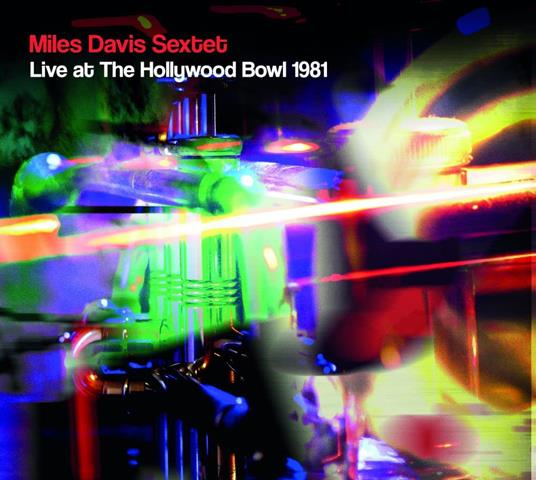 Miles Davis Sextet. Live At The Hollywood Bowl 1981 - CD Audio di Miles Davis