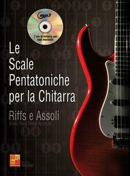  Bruno Tazzino Le Scale Pentatoniche per La Chitarra. Riffs e Assoli + Cd Mp3 - copertina