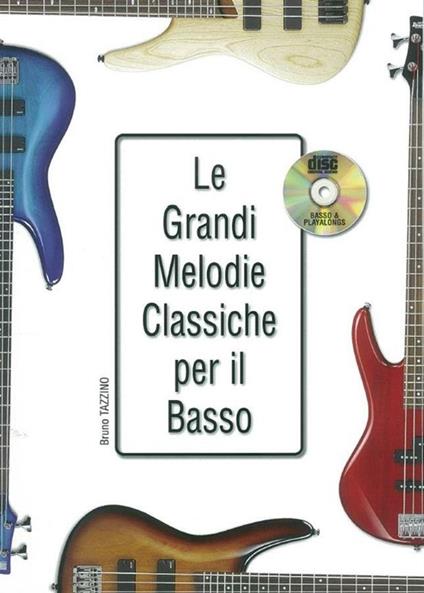 Le grandi melodie classiche per il basso + CD -  Bruno Tazzino - copertina