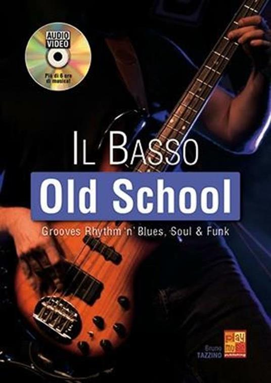 Il Basso Old School + audio online. Grooves, Rhythm 'n' Blues, Soul & Funk -  Bruno Tazzino - copertina