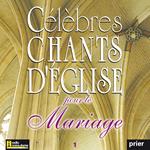 Celebres Chants D'Eglise Pour Le Mariage Vol. 1