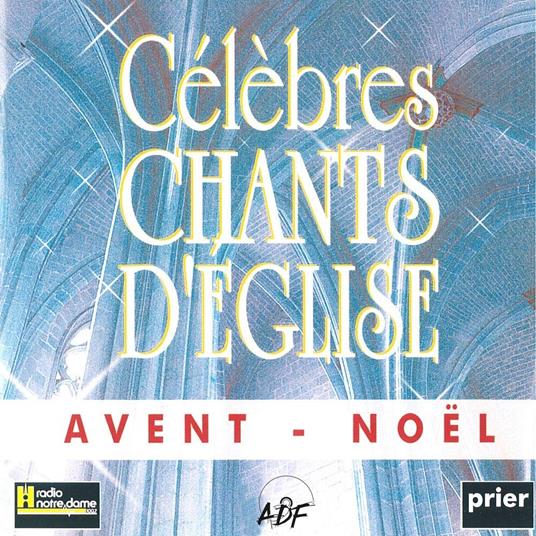 Celebres Chants D'Eglise Avent - Noel Vol. 1 - CD Audio di Ensemble Vocal Alliance