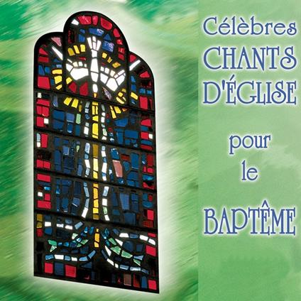 Célèbres Chants D'Église Pour Le Baptême - CD Audio