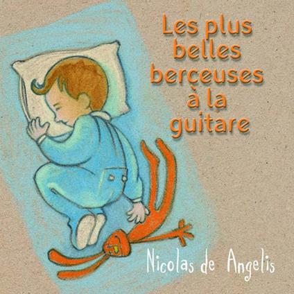 Nicolas De Angelis - Les Plus Belles Berceuses A La Guitare - CD Audio