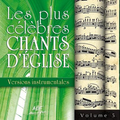 Les Plus Célèbres Chants D'Église - Versions Instrumentales Vol. 5 - CD Audio