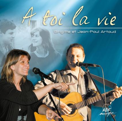 Artaud Brigitte Et Jean-Paul - A Toi La Vie - CD Audio