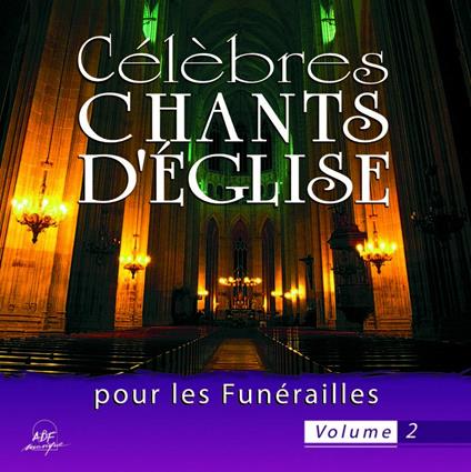 Celebres Chants D'Eglise Pour Les Funerailles Vol. 2 - CD Audio di Ensemble Vocal Alliance