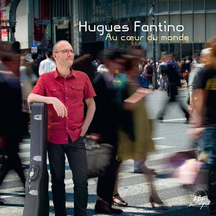Fantino Hugues - Au Coeur Du Monde - CD Audio
