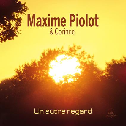 Piolot Maxime - Un Autre Regard - CD Audio