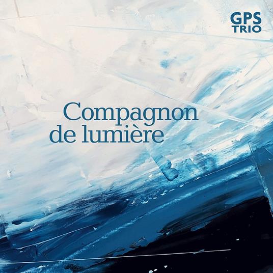Gps Trio - Compagnon De Lumiere - CD Audio