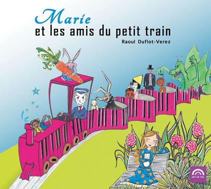 Raoul Duflot-Verez - Marie Et Les Amis Du Petit Train - CD Audio