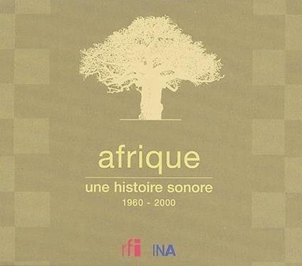 Afrique. Une Histoire Sonore 1960-2000 - CD Audio