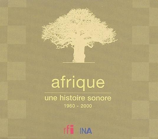 Afrique. Une Histoire Sonore 1960-2000 - CD Audio