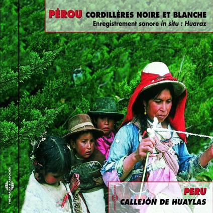 Peru. Cordillieres Noires et Blanches - CD Audio