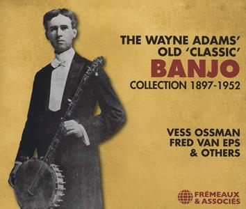 CD Wayne Adams' Old 'Classic' Banjo Collection 1897-52 