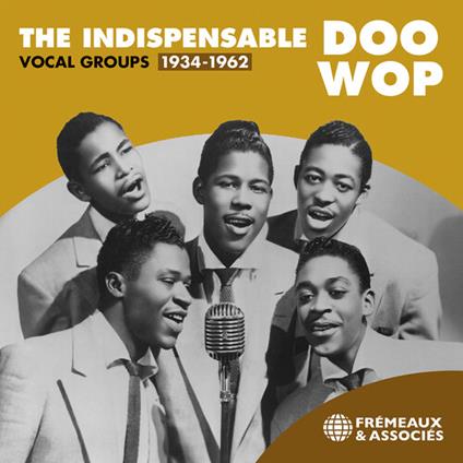 The Indispensable Doo Wop: Vocal Groups 1934-1962 - CD Audio