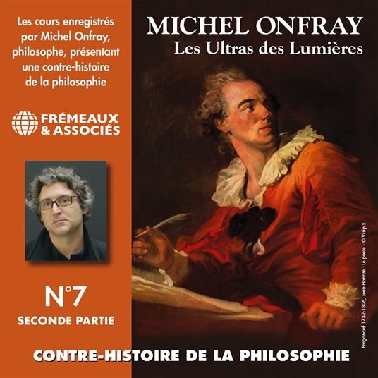 Contre-histoire de la philosophie (Volume 7.2) - Les Ultras des Lumières I, de Meslier à Maupertuis 2
