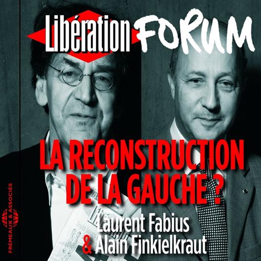 Libération Forum. La reconstruction de la gauche ?