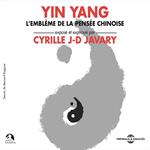 Yin Yang. L'emblème de la pensée chinoise