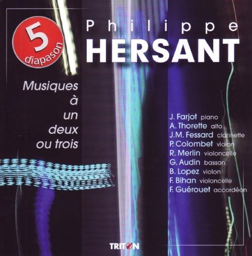 Musiques A Un, Deux Ou Trois - CD Audio di Philippe Hersant