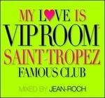 My Love Is Vip Room. Saint-Tropez Famous Club ( + Libro)