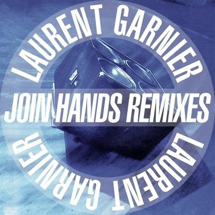 Join Hands Remixes - Vinile LP di Laurent Garnier