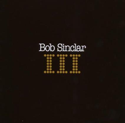 III - Vinile LP di Bob Sinclar