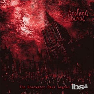 The Rosewater Park Legend - CD Audio di Profane Burial