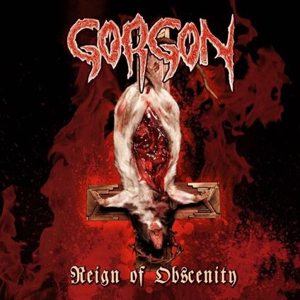 Reign of Obscenity - CD Audio di Gorgon