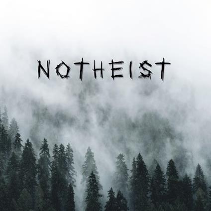 Notheist - CD Audio di Notheist