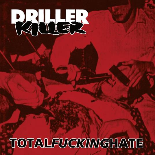 Total Fucking Hate - CD Audio di Driller Killer