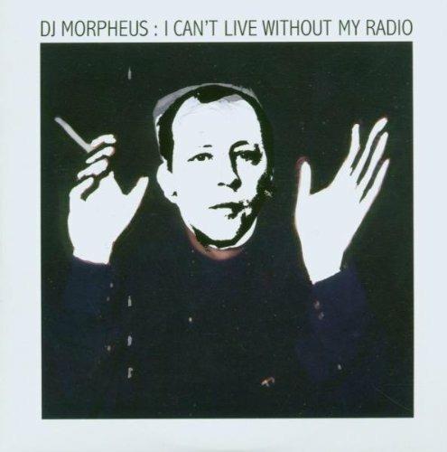 I Can't live Without my Radio - CD Audio di DJ Morpheus