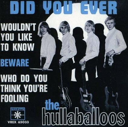 Did You Ever - CD Audio Singolo di Hullaballoos