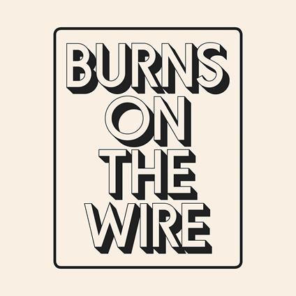 Burns On The Wire - Vinile LP di H-Burns