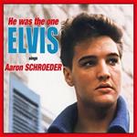He Was The One (Elvis Sings Aaron Schroeder)