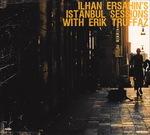 Istanbul Sessions - Vinile LP di Erik Truffaz,Ilhan Ersahin