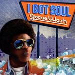I Got Soul. Groove Wash