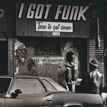 I Got Funk. Time to Get Down - Vinile LP
