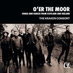 O'er the Moor. Songs And Dances From Scotland and Ireland